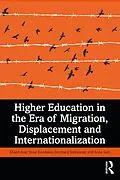 E-Book (pdf) Higher Education in the Era of Migration, Displacement and Internationalization von Khalid Arar, Yasar Kondakci, Bernhard Streitwieser