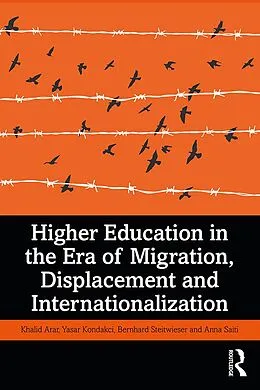 E-Book (pdf) Higher Education in the Era of Migration, Displacement and Internationalization von Khalid Arar, Yasar Kondakci, Bernhard Streitwieser