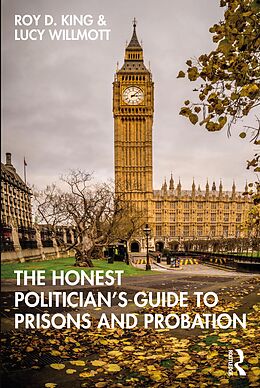 eBook (pdf) The Honest Politician's Guide to Prisons and Probation de Roy D. King, Lucy Willmott