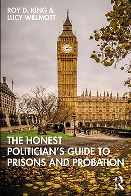 E-Book (pdf) The Honest Politician's Guide to Prisons and Probation von Roy D. King, Lucy Willmott