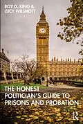 E-Book (epub) The Honest Politician's Guide to Prisons and Probation von Roy D. King, Lucy Willmott
