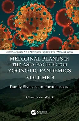 eBook (epub) Medicinal Plants in the Asia Pacific for Zoonotic Pandemics, Volume 3 de Christophe Wiart