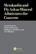 E-Book (epub) Metakaolin and Fly Ash as Mineral Admixtures for Concrete von Leonid Dvorkin, Vadim Zhitkovsky, Nataliya Lushnikova
