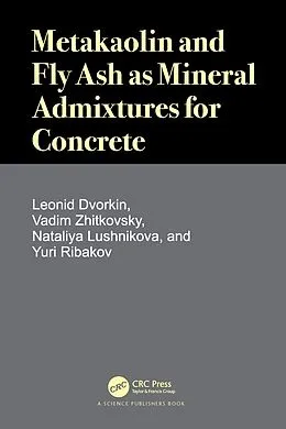 E-Book (epub) Metakaolin and Fly Ash as Mineral Admixtures for Concrete von Leonid Dvorkin, Vadim Zhitkovsky, Nataliya Lushnikova