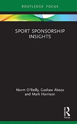 E-Book (pdf) Sport Sponsorship Insights von Norm O'Reilly, Gashaw Abeza, Mark Harrison