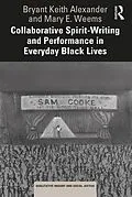 E-Book (epub) Collaborative Spirit-Writing and Performance in Everyday Black Lives von Bryant Keith Alexander, Mary E. Weems