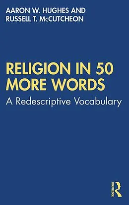 E-Book (epub) Religion in 50 More Words von Aaron W. Hughes, Russell T. Mccutcheon