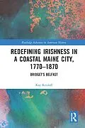 E-Book (pdf) Redefining Irishness in a Coastal Maine City, 1770-1870 von Kay Retzlaff