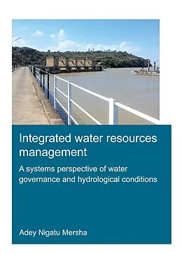 E-Book (pdf) Integrated Water Resources Management: A Systems Perspective of Water Governance and Hydrological Conditions von Adey Mersha