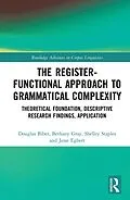E-Book (pdf) The Register-Functional Approach to Grammatical Complexity von Douglas Biber, Bethany Gray, Shelley Staples