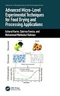 E-Book (pdf) Advanced Micro-Level Experimental Techniques for Food Drying and Processing Applications von Azharul Karim, Sabrina Fawzia, Mohammad Mahbubur Rahman