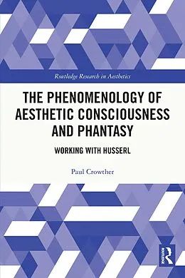 E-Book (epub) The Phenomenology of Aesthetic Consciousness and Phantasy von Paul Crowther