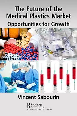 E-Book (epub) The Future of the Medical Plastics Market von Vincent Sabourin