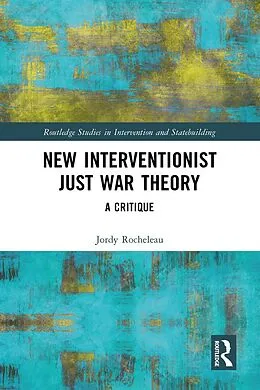 E-Book (pdf) New Interventionist Just War Theory von Jordy Rocheleau