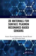 E-Book (epub) 2D Materials for Surface Plasmon Resonance-based Sensors von Sanjeev Kumar Raghuwanshi, Santosh Kumar, Yadvendra Singh