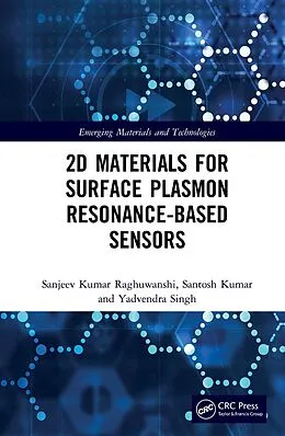 E-Book (epub) 2D Materials for Surface Plasmon Resonance-based Sensors von Sanjeev Kumar Raghuwanshi, Santosh Kumar, Yadvendra Singh