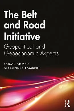 E-Book (pdf) The Belt and Road Initiative von Faisal Ahmed, Alexandre Lambert