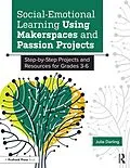E-Book (pdf) Social-Emotional Learning Using Makerspaces and Passion Projects von Julie Darling
