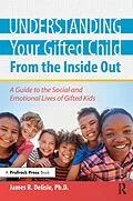 E-Book (epub) Understanding Your Gifted Child From the Inside Out von James Delisle