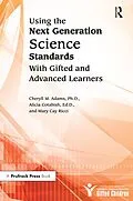 E-Book (epub) Using the Next Generation Science Standards With Gifted and Advanced Learners von Cheryll M. Adams, Alicia Cotabish, Mary Ricci