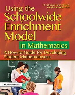 ePUB Using the Schoolwide Enrichment Model in Mathematics von M. Katherine Gavin, Joseph S. Renzulli