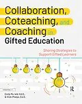 E-Book (epub) Collaboration, Coteaching, and Coaching in Gifted Education von Emily Mofield, Vicki Phelps