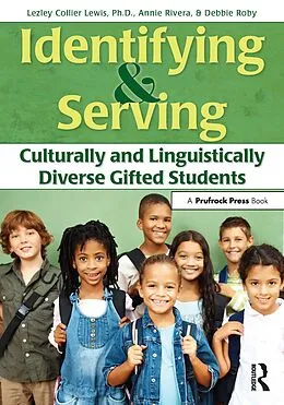 E-Book (epub) Identifying and Serving Culturally and Linguistically Diverse Gifted Students von Lesley Collier Lewis, Annie Rivera, Debbie Roby