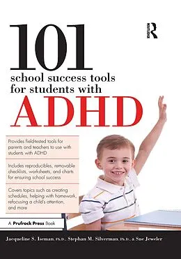 E-Book (pdf) 101 School Success Tools for Students With ADHD von Jacqueline S. Iseman, Stephan M. Silverman, Sue Jeweler