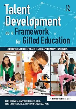 E-Book (epub) Talent Development as a Framework for Gifted Education von Paula Olszewski-Kubillus, Rena F. Subotnik, Frank C. Worrell