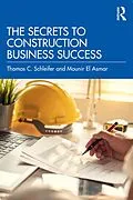 E-Book (epub) The Secrets to Construction Business Success von Thomas C. Schleifer, Mounir El Asmar