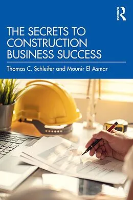 E-Book (epub) The Secrets to Construction Business Success von Thomas C. Schleifer, Mounir El Asmar