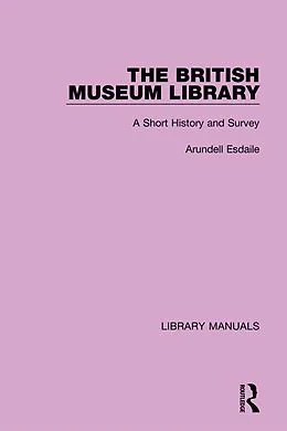 E-Book (epub) The British Museum Library von Arundell Esdaile