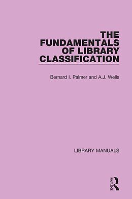 eBook (pdf) The Fundamentals of Library Classification de Bernard I. Palmer, A. J. Wells