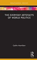 E-Book (epub) The Everyday Artefacts of World Politics von Caitlin Hamilton