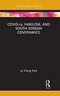 E-Book (epub) COVID-19, Familism, and South Korean Governance von Jai Chang Park