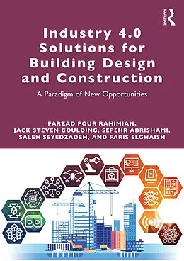 E-Book (pdf) Industry 4.0 Solutions for Building Design and Construction von Farzad Pour Rahimian, Jack Steven Goulding, Sepehr Abrishami