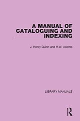 eBook (pdf) A Manual of Cataloguing and Indexing de J. Henry Quinn, H. W. Acomb