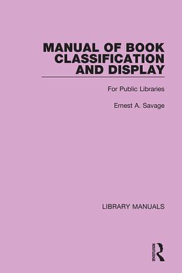 eBook (epub) Manual of Book Classification and Display de Ernest A. Savage