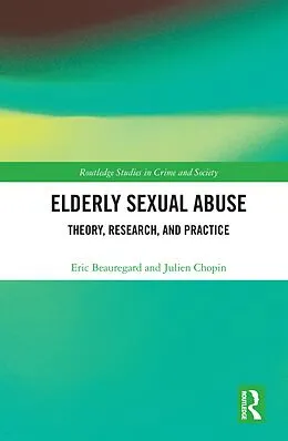 E-Book (epub) Elderly Sexual Abuse von Eric Beauregard, Julien Chopin