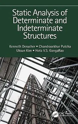 E-Book (pdf) Static Analysis of Determinate and Indeterminate Structures von Kenneth Derucher, Chandrasekhar Putcha, Uksun Kim