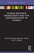E-Book (pdf) Human Resource Management and the Implementation of Change von Paritosh Mishra, Balvinder Shukla, R. Sujatha