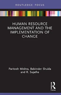 E-Book (pdf) Human Resource Management and the Implementation of Change von Paritosh Mishra, Balvinder Shukla, R. Sujatha