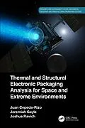 E-Book (pdf) Thermal and Structural Electronic Packaging Analysis for Space and Extreme Environments von Juan Cepeda-Rizo, Jeremiah Gayle, Joshua Ravich