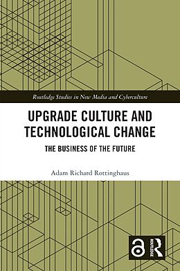 eBook (epub) Upgrade Culture and Technological Change de Adam Richard Rottinghaus