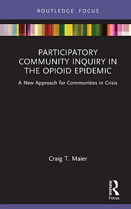 E-Book (epub) Participatory Community Inquiry in the Opioid Epidemic von Craig T. Maier