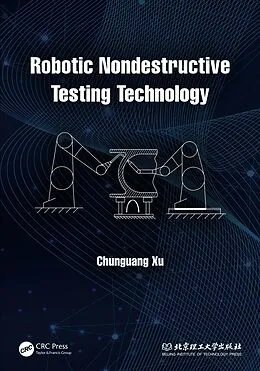 PDF Robotic Nondestructive Testing Technology von Chunguang Xu