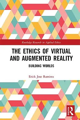E-Book (pdf) The Ethics of Virtual and Augmented Reality von Erick Jose Ramirez