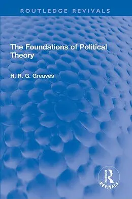E-Book (epub) The Foundations of Political Theory von H. R. G. Greaves