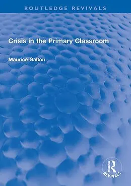 E-Book (epub) Crisis in the Primary Classroom von Maurice Galton