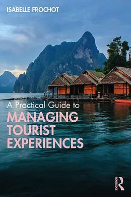 E-Book (epub) A Practical Guide to Managing Tourist Experiences von Isabelle Frochot